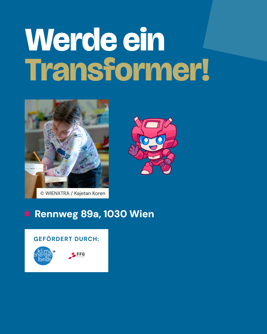 Werde ein Transformer, Adresse Rennweg 89a 1030 Wien